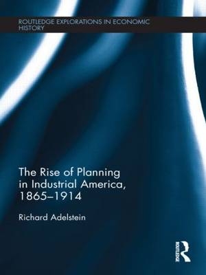 Rise of Planning in Industrial America, 1865-1914