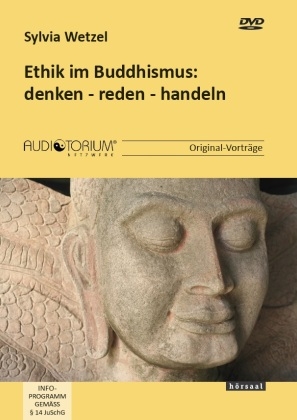 Ethik im Buddhismus: denken - reden - handeln