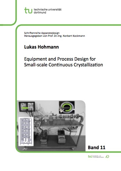 Equipment and Process Design for Small-scale Continuous Crystallization - Lukas Hohmann