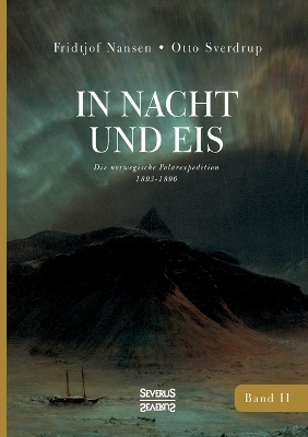 In Nacht und Eis - Fridtjof Nansen, Otto Sverdrup