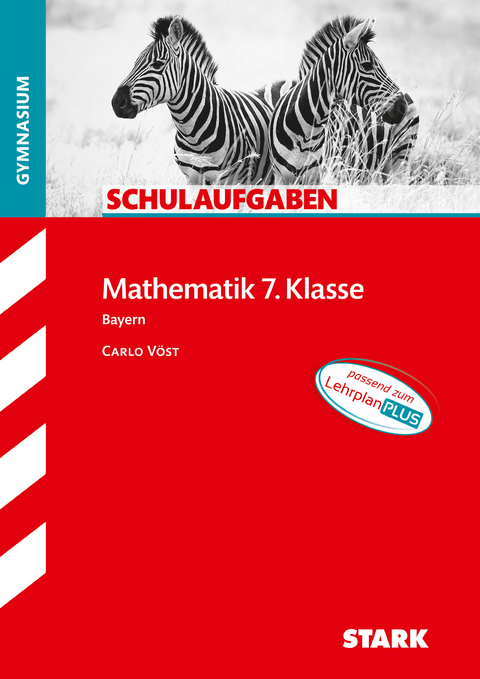 STARK Mathematik 7. Klasse - Schulaufgaben Gymnasium - Carlo Vöst