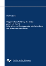 Die pers&ouml;nliche Anh&ouml;rung des Kindes gem. &sect; 159 FamFG in Verfahren zur &Uuml;bertragung der elterlichen Sorge und Umgangsrechtsverfahren - Martha Szab&oacute;