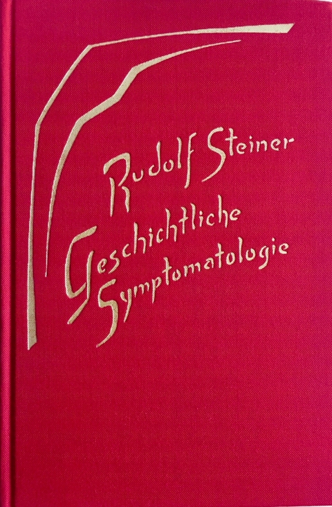 Geschichtliche Symptomatologie - Rudolf Steiner