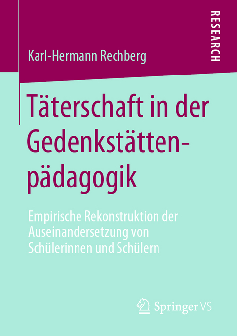 T&auml;terschaft in der Gedenkst&auml;ttenp&auml;dagogik - Karl-Hermann Rechberg