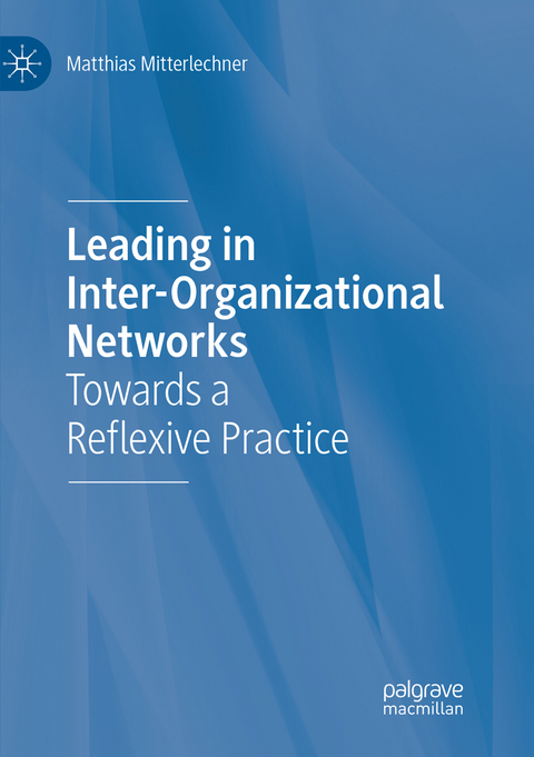 Leading in Inter-Organizational Networks - Matthias Mitterlechner