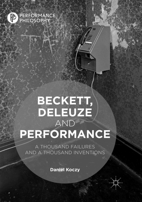Beckett, Deleuze and Performance - Daniel Koczy