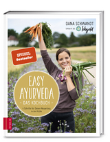 Easy Ayurveda &mdash; Das Kochbuch - Dana Schwandt