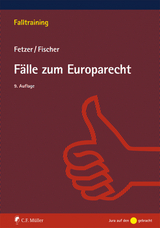 F&auml;lle zum Europarecht - Kristian Fischer, Thomas Fetzer