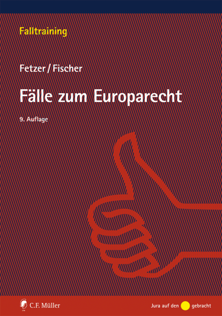 F&auml;lle zum Europarecht - Kristian Fischer, Thomas Fetzer
