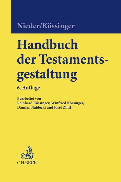 Handbuch der Testamentsgestaltung - Heinrich Nieder, Reinhard Kössinger, Winfried Kössinger, Damian Wolfgang Najdecki, Josef Zintl