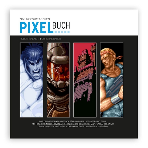 Das inofizielle SNES-Pixelbuch - Robert Bannert, Thomas Nickel, Christine Bauer