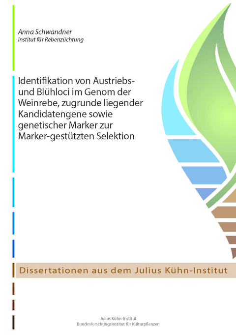 Identifikation von Austriebs- und Bl&uuml;hloci im Genom der Weinrebe, zugrunde liegender Kandidatengene sowie genetischer Marker zur Marker-gest&uuml;tzten Selektion - Anna Schwandner