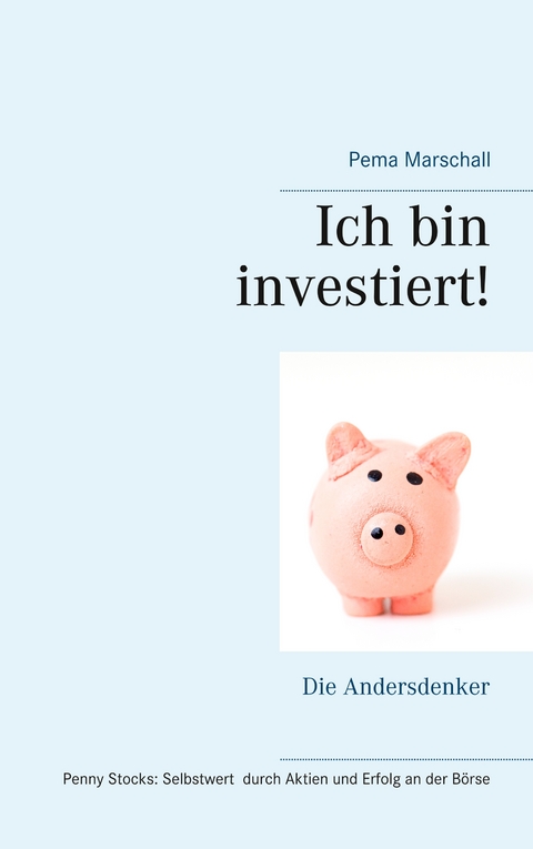 Ich bin investiert! - Pema Marschall