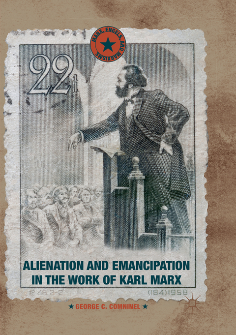 Alienation and Emancipation in the Work of Karl Marx - George C. Comninel
