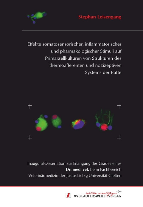 Effekte somatosensorischer, inflammatorischer und pharmakologischer Stimuli auf Prim&auml;rzellkulturen von Strukturen des thermoafferenten und nozizeptiven Systems der Ratte - Stephan Leisengang