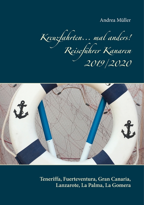 Kreuzfahrten... mal anders! Reisef&uuml;hrer Kanaren 2019/2020 - Andrea M&uuml;ller