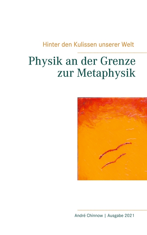 Physik an der Grenze zur Metaphysik - Andre Chinnow
