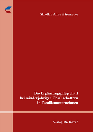 Die Ergänzungspflegschaft bei minderjährigen Gesellschaftern in Familienunternehmen