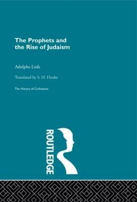 Prophets and the Rise of Judaism -  Adolphe Lods