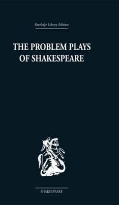 Problem Plays of Shakespeare -  Ernest Schanzer