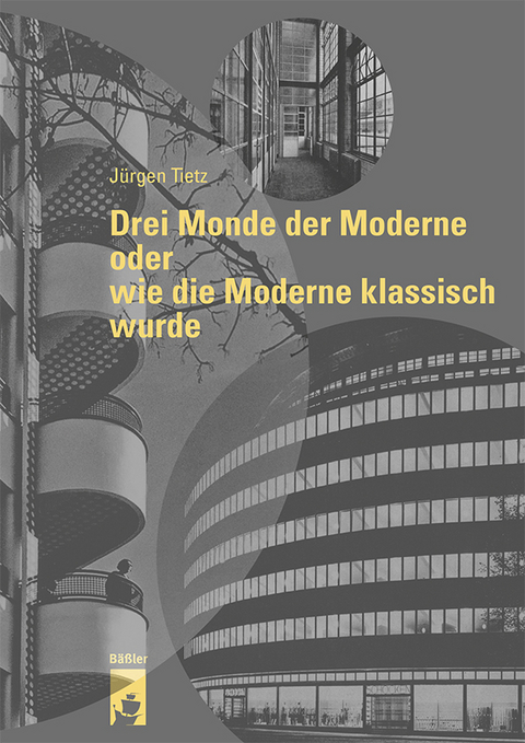 Drei Monde der Moderne oder wie die Moderne klassisch wurde - Dr. J&uuml;rgen Tietz
