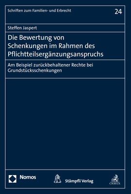 Die Bewertung von Schenkungen im Rahmen des Pflichtteilserg&auml;nzungsanspruchs - Steffen Jaspert