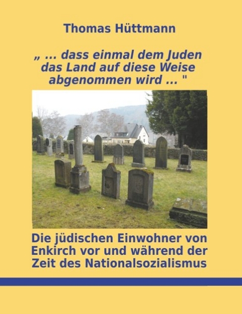 "... dass einmal dem Juden das Land auf diese Weise abgenommen wird ..." - Thomas H&uuml;ttmann