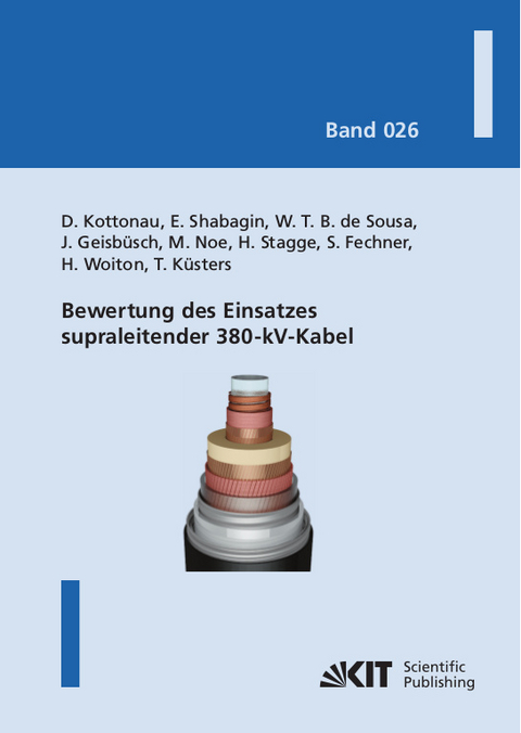Bewertung des Einsatzes supraleitender 380-kV-Kabel - Dustin Kottonau, Eugen Shabagin, Wescley Tiago Batista de Sousa, J&ouml;rn Geisb&uuml;sch, Mathias Noe, Hanno Stagge, Simon Fechner, Hannes Woiton, Thomas K&uuml;sters