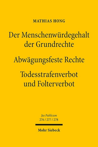 Der Menschenwürdegehalt der Grundrechte - Abwägungsfeste Rechte - Todesstrafenverbot und Folterverbot