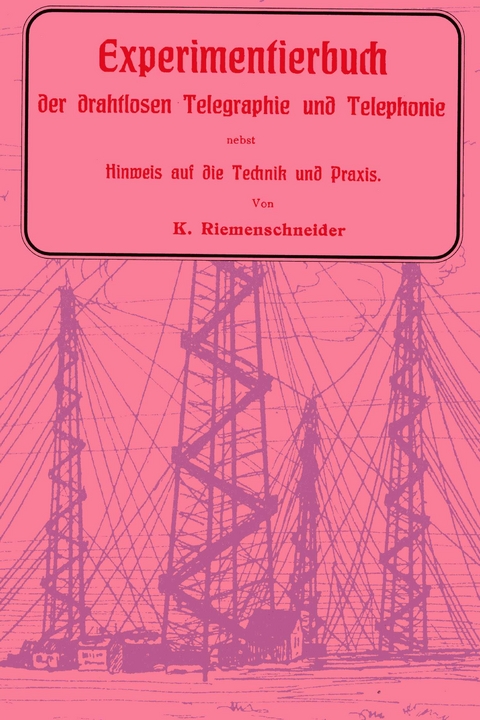 Experimentierbuch der drahtlosen Telegraphie - K. Riemenschneider