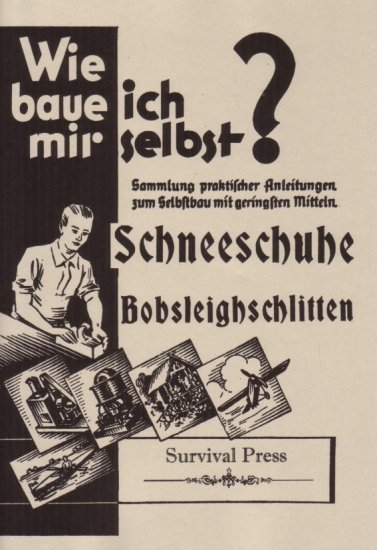 Wie baue ich mir selbst - Schneeschuhe (Skier) und Bobsleighschlitten - Erich Opitz, W. Goepferich