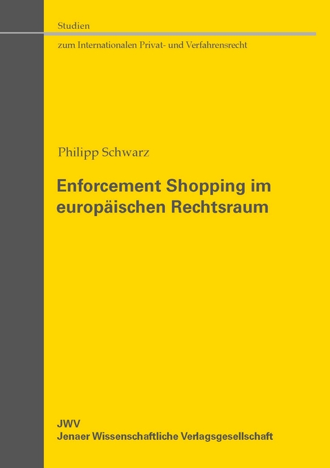 Enforcement Shopping im europ&auml;ischen Rechtsraum - Philipp Schwarz