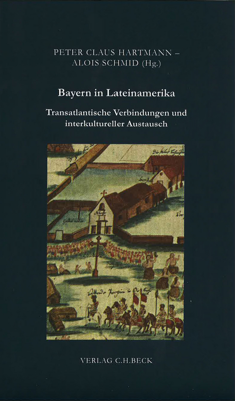 Zeitschrift f&uuml;r bayerische Landesgeschichte. Beihefte / Bayern in Lateinamerika - 