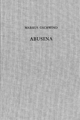 Abusina. Das r&ouml;mische Auxiliarkastell Eining an der Donau vom 1. bis 5. Jh. n. Chr. - Markus Gschwind