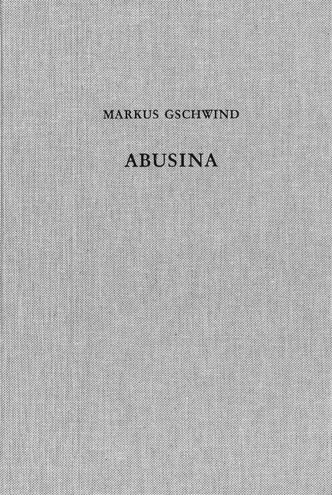 Abusina. Das r&ouml;mische Auxiliarkastell Eining an der Donau vom 1. bis 5. Jh. n. Chr. - Markus Gschwind