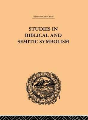 Studies in Biblical and Semitic Symbolism -  Maurice H. Farbridge