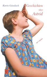 Geschichten &uuml;ber Astrid - Karin G&uuml;ndisch
