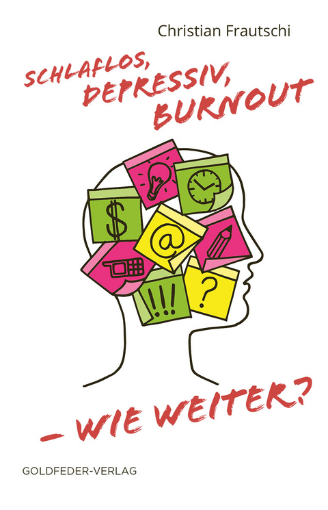 Schlaflos, depressiv, Burnout &ndash; wie weiter? - Christian Frautschi