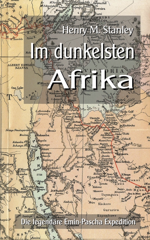 Im dunkelsten Afrika - Henry M. Stanley