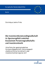 Die Investmentkommanditgesellschaft im Spannungsfeld zwischen klassischem Personengesellschafts- und Investmentrecht - Dominique Janine Finke