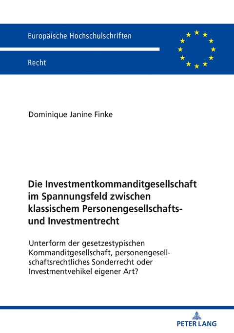 Die Investmentkommanditgesellschaft im Spannungsfeld zwischen klassischem Personengesellschafts- und Investmentrecht - Dominique Janine Finke