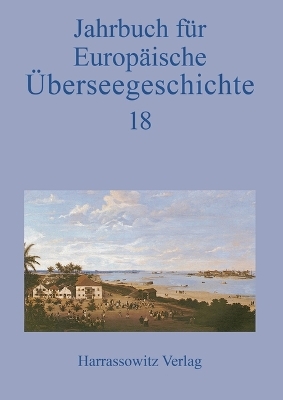 Jahrbuch für Europäische Überseegeschichte 18 (2018)