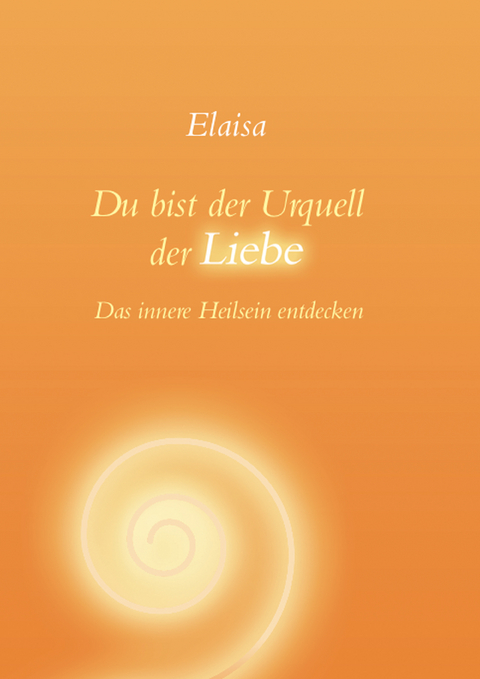 Du bist der Urquell der Liebe -  Elaisa