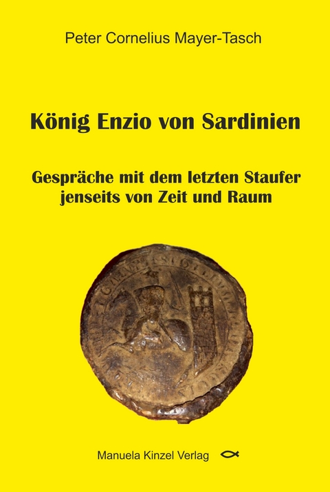 K&ouml;nig Enzio von Sardinien - Peter Cornelius Mayer-Tasch