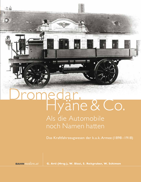 Dromedar, Hy&auml;ne und Co. - Als die Automobile noch Namen hatten - Walter Blasi, Stefan Reitgruber, Wilfried Schimon