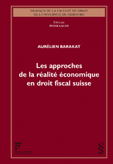 Les approches de la r&eacute;alit&eacute; &eacute;conomique en droit fiscal suisse - Aur&eacute;lien Barakat