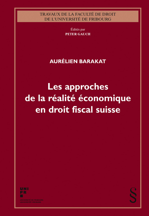 Les approches de la r&eacute;alit&eacute; &eacute;conomique en droit fiscal suisse - Aur&eacute;lien Barakat