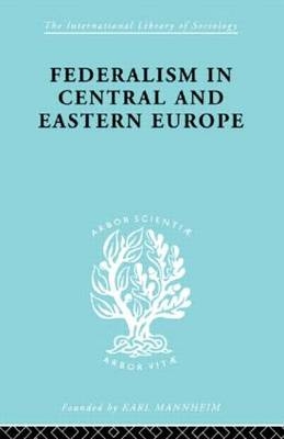 Federalism in Central and Eastern Europe -  Rudolf Schlesinger