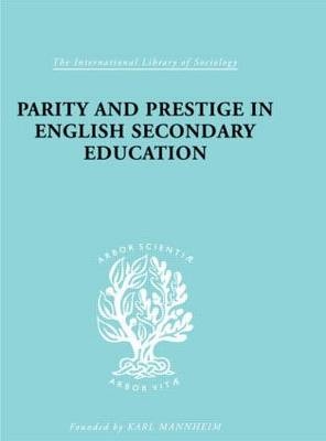 Parity and Prestige in English Secondary Education -  Olive Banks