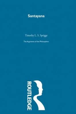 Santayana-Arg Philosophers -  Timothy L. S. Sprigge